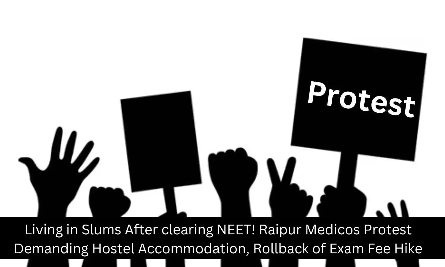Read more about the article Living in Slums After clearing NEET! Raipur Medicos Protest over Hostel Accommodation, Fee Hike