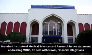 Read more about the article Hamdard Institute of Medical Sciences and Research responds to MBBS, PG seat withdrawal, Financial allegations