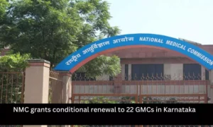 Read more about the article NMC approves conditional renewal to 22 GMCs in Karnataka