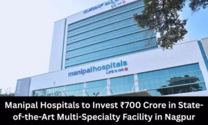 Read more about the article Manipal Hospitals to Invest Rs 700 Crore in Multi-Specialty Facility in Nagpur