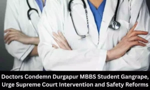 Read more about the article Durgapur MBBS Student Gangrape: Doctors Urge Supreme Court Intervention and Safety Reforms
