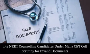 Read more about the article 152 NEET Counselling Candidates Under Maha CET Cell Scrutiny for Fake Documents