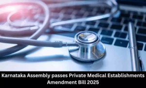 Read more about the article Karnataka Assembly passes Private Medical Establishments (Amendment) Bill 2025