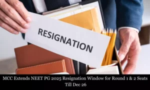Read more about the article NEET PG 2025: MCC Extends Resignation Window for Round 1 and 2 Seats