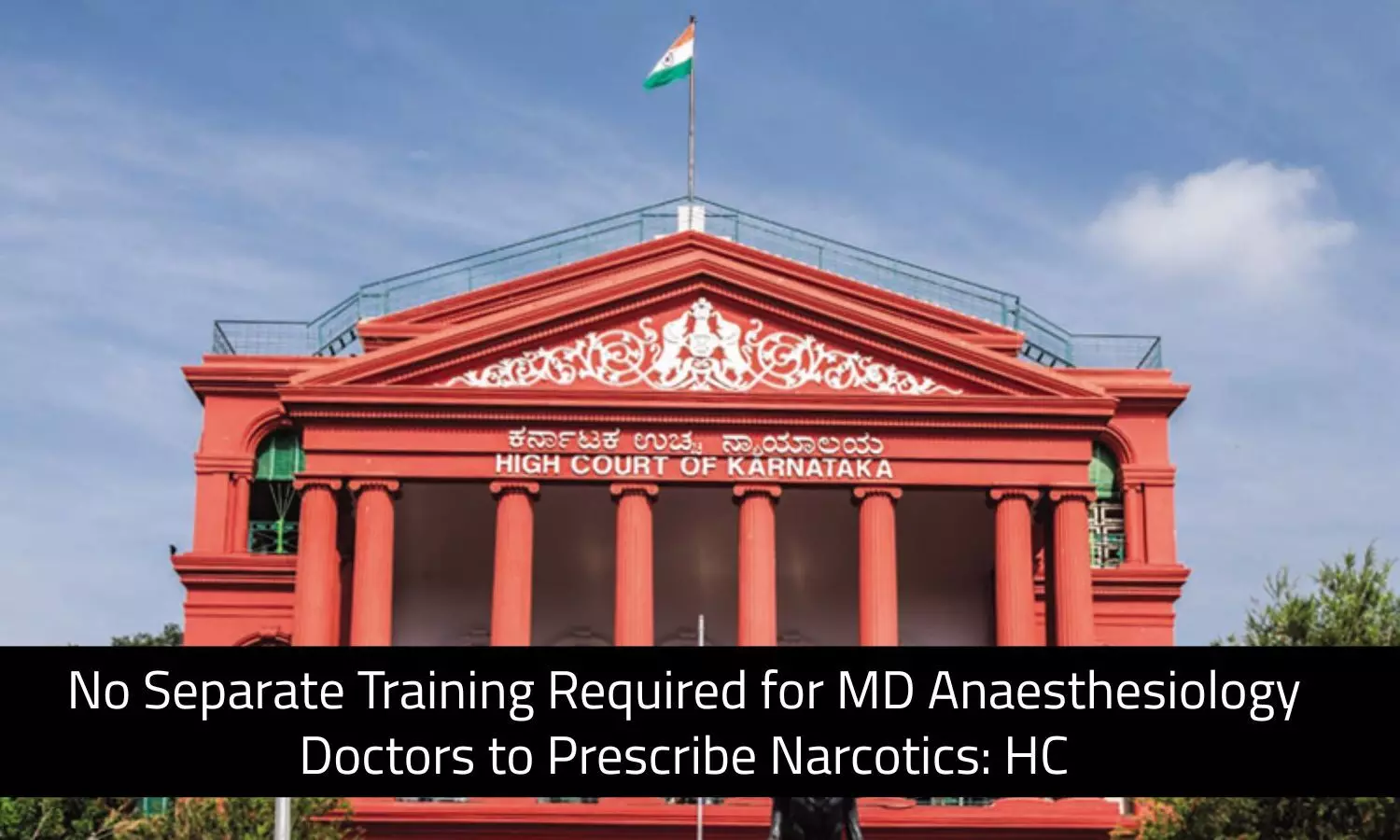 Read more about the article No Separate Training Required for MD Anaesthesiology Doctors to Prescribe Narcotic Drugs: HC