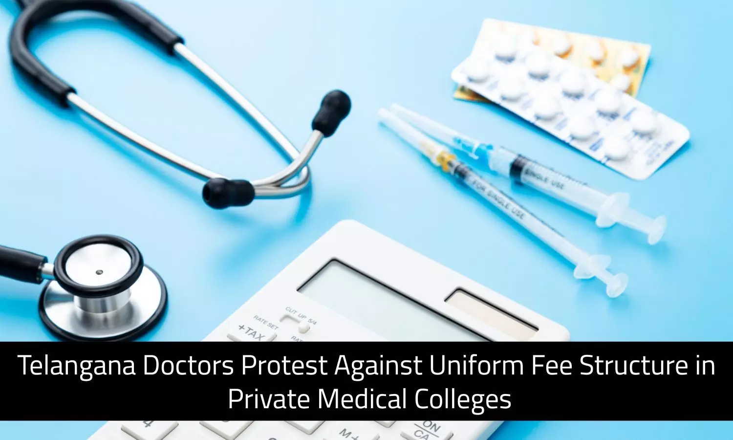 Read more about the article Telangana Doctors Protest Against Uniform Fee Structure at Private Medical Colleges