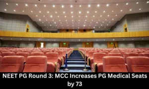 Read more about the article NEET PG Counselling: MCC Increases PG Medical Seats by 73 in Round 3