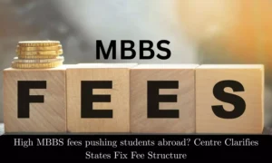 Read more about the article Are Rising MBBS Fees Forcing Students Abroad? Centre Clarifies States Fix Fee Structure