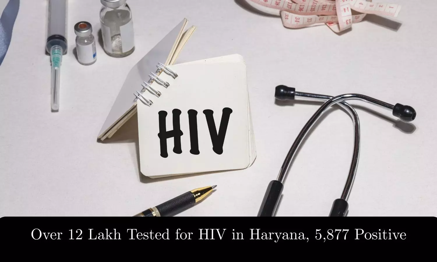 Over 12 Lakh Tested for HIV in Haryana, 5,877 Found Positive