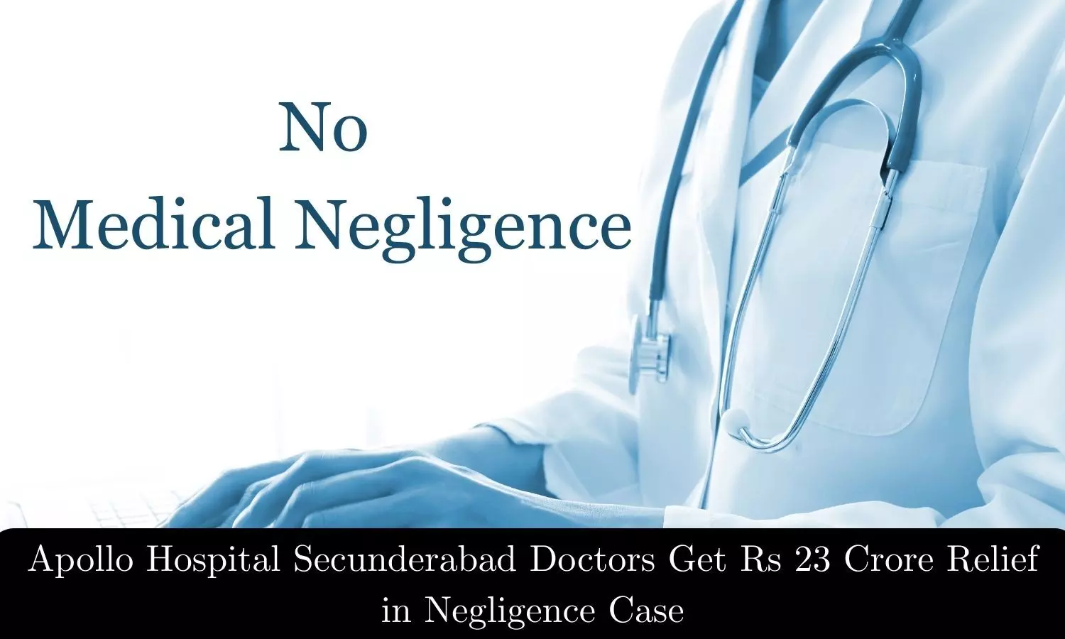 Apollo Hospital Secunderabad, Doctors Get Rs 23 Crore Relief in Medical Negligence Case