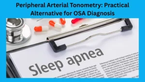 Read more about the article Beyond Polysomnography: Study Reveals Peripheral Arterial Tonometry-Based Testing Proves Effective in OSA Diagnosis