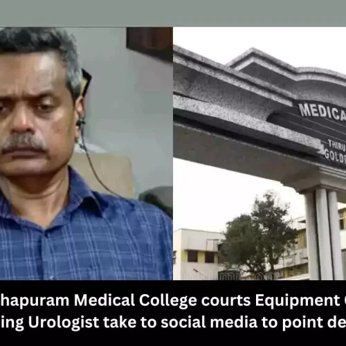 Thiruvananthapuram Medical College faces Equipment Controversy after leading Urologist highlights deficiencies on social media