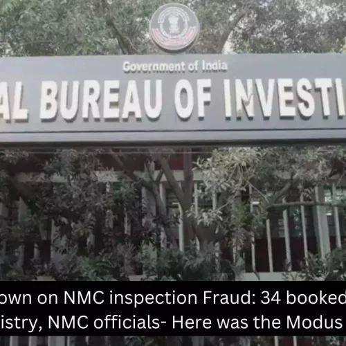 CBI Busts NMC inspection Fraud: 34 booked including Health Ministry, NMC officials