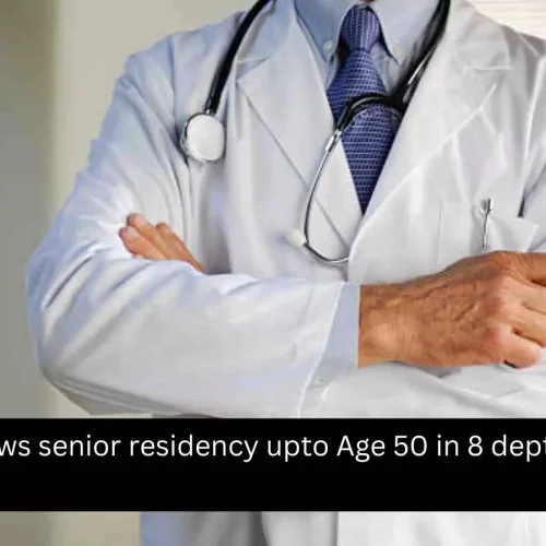 NMC allows senior residency upto Age 50 in 8 depts, Check details