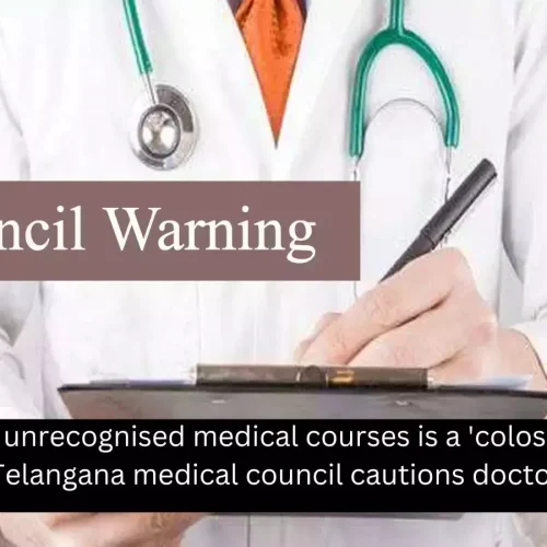 Telangana Medical Council warns doctors against pursuing unrecognized medical courses