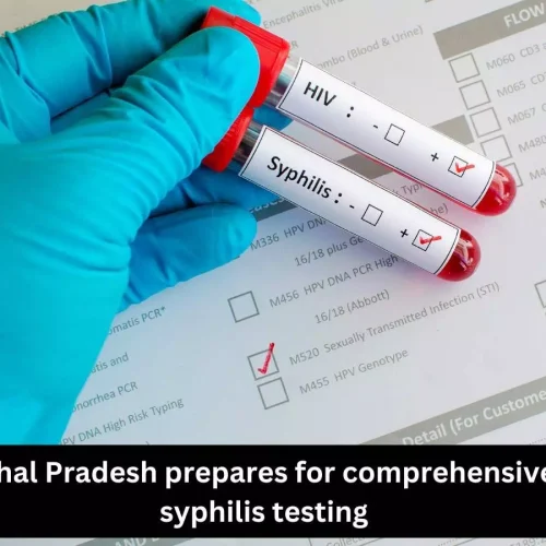 Himachal Pradesh prepares for comprehensive HIV, Syphilis Testing