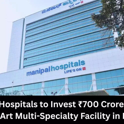 Manipal Hospitals to Invest Rs 700 Crore in Multi-Specialty Facility in Nagpur