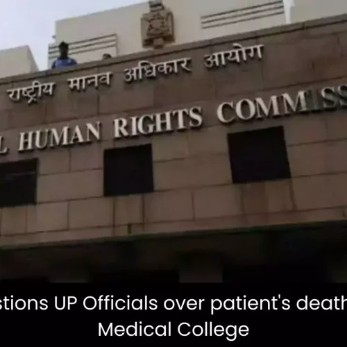 NHRC takes cognizance of patient’s death at Kanpur Medical College