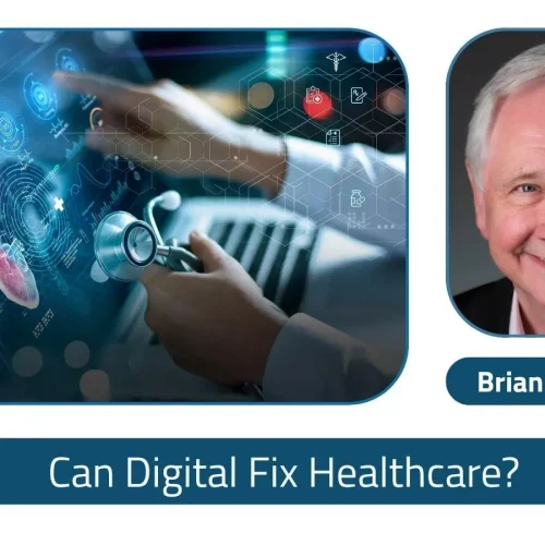 A Broken Health System – Can Digital Health Fix It? – Brian O’Connor