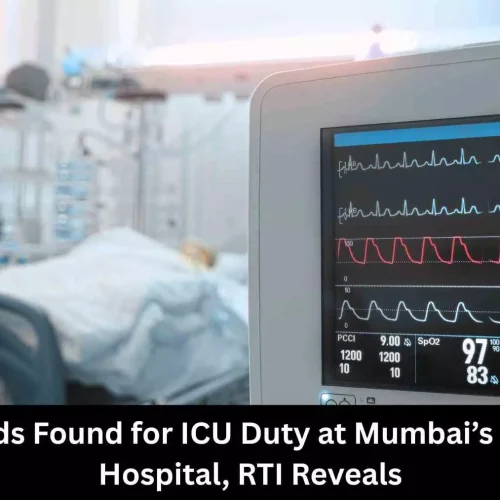 RTI reveals no duty records for ICU at Mumbai’s St George Hospital