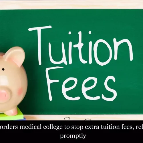 Madras HC bars medical college from charging extra tuition fees, directs refund to MBBS students