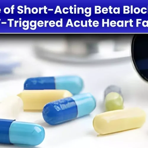 Ultra-Short β-Blockers Deliver Rapid Stability in AF-Triggered Acute Heart Failure, AHJP December 2025 Review