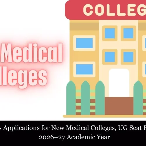 NMC Invites Applications for New Medical Colleges, UG Seat Expansion for 2026–27 Academic Year