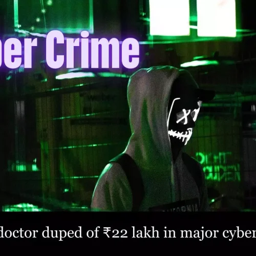 Karnataka doctor duped of Rs 22 lakh in cyber fraud case
