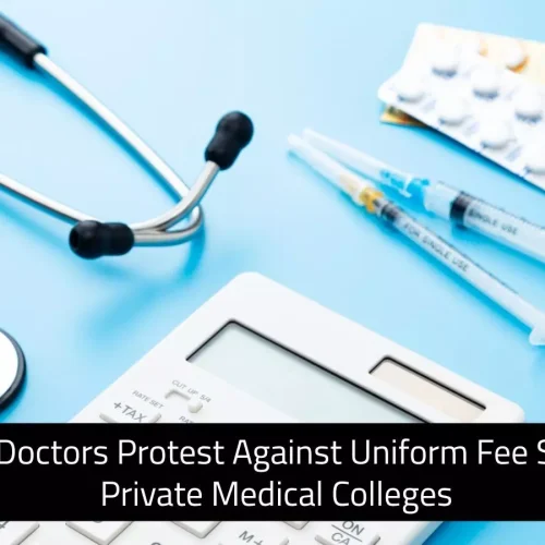 Telangana Doctors Protest Against Uniform Fee Structure at Private Medical Colleges
