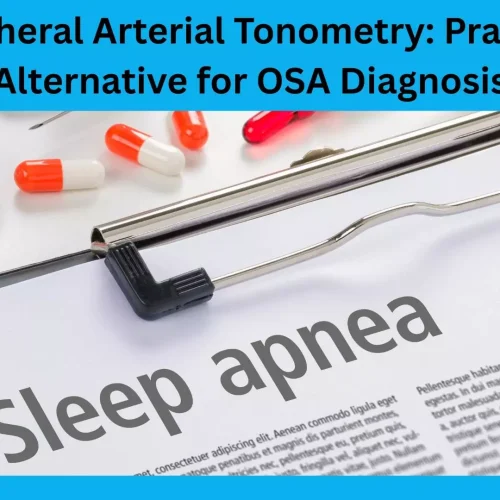 Beyond Polysomnography: Study Reveals Peripheral Arterial Tonometry-Based Testing Proves Effective in OSA Diagnosis